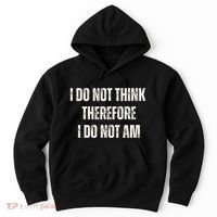 I Do Not Think Therefore I Do Not Am Hoodie thumb 0