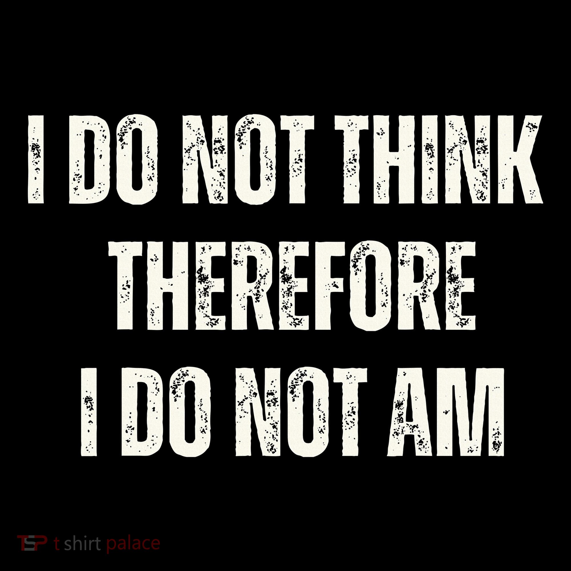 I Do Not Think Therefore I Do Not Am Hoodie