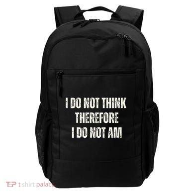 I Do Not Think Therefore I Do Not Am Backpack
