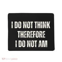 I Do Not Think Therefore I Do Not Am Mousepad thumb 0