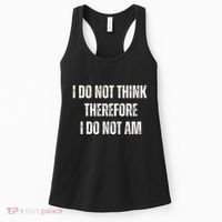 I Do Not Think Therefore I Do Not Am Women's Tank Top thumb 0