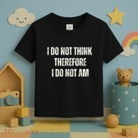 I Do Not Think Therefore I Do Not Am Toddler T-Shirt thumb 3