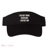 I Do Not Think Therefore I Do Not Am Visor thumb 0