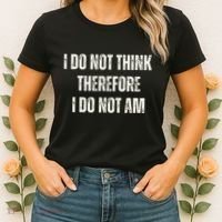 I Do Not Think Therefore I Do Not Am Women's T-Shirt thumb 2