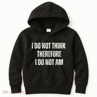I Do Not Think Therefore I Do Not Am Kids Hoodie thumb 0