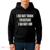 I Do Not Think Therefore I Do Not Am Kids Hoodie thumb 4