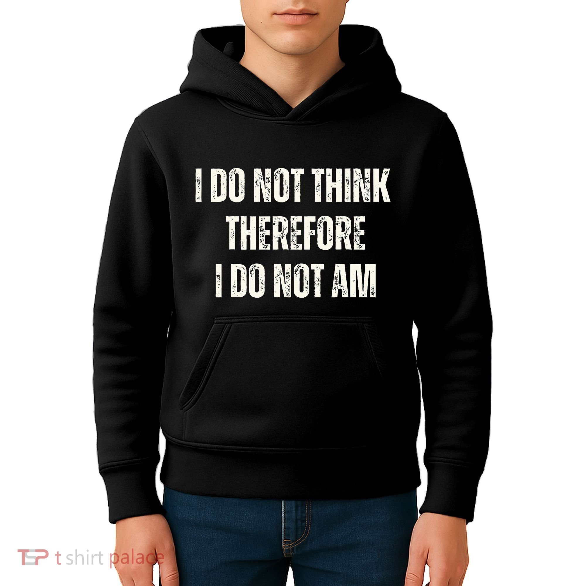 I Do Not Think Therefore I Do Not Am Kids Hoodie