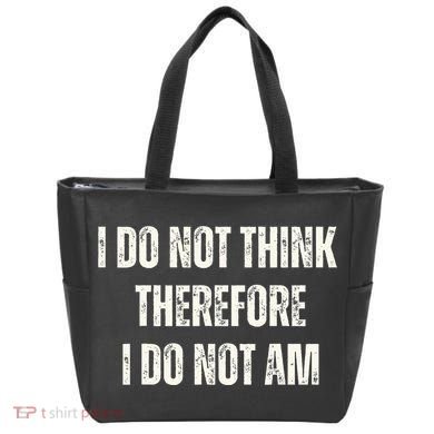I Do Not Think Therefore I Do Not Am Bag