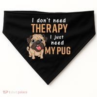 I Dont Need Therapy I Just Need My Pug USA-Made Doggie Bandana thumb 0