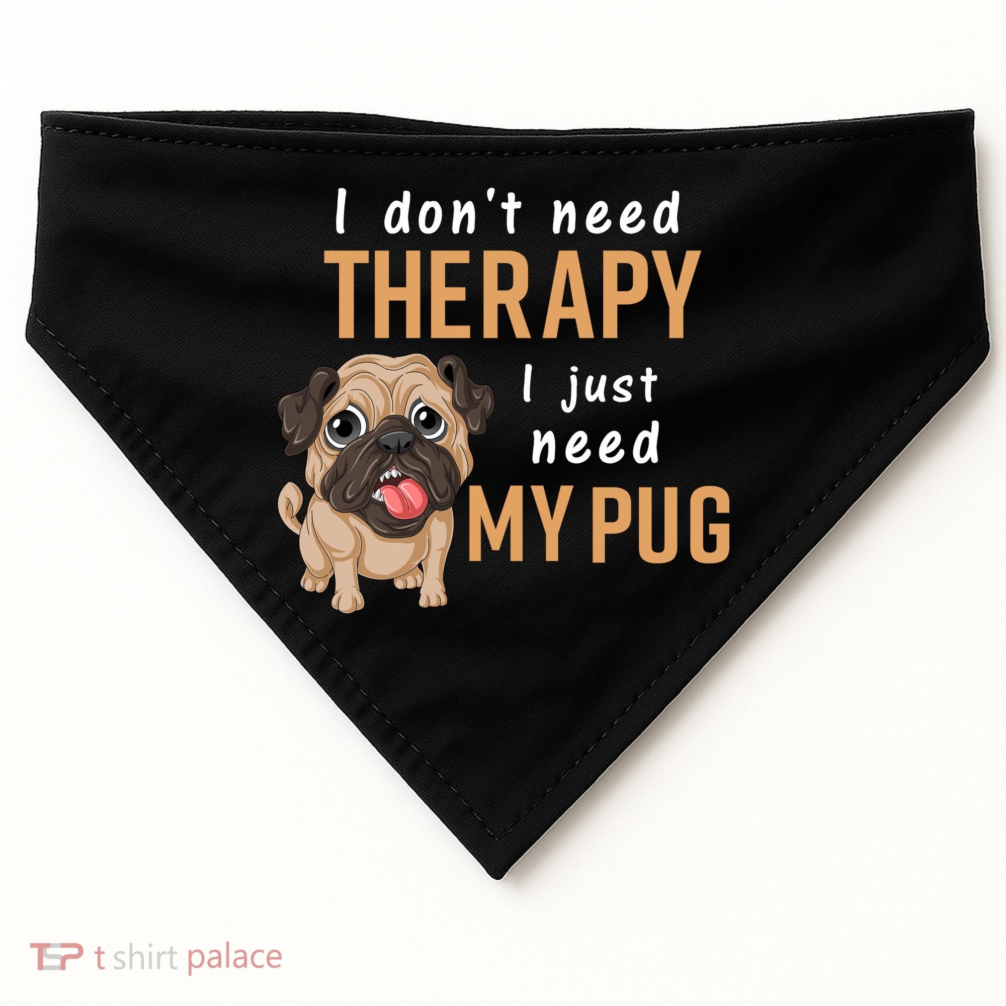 I Dont Need Therapy I Just Need My Pug USA-Made Doggie Bandana
