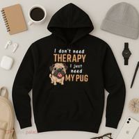 I Dont Need Therapy I Just Need My Pug Hoodie thumb 3