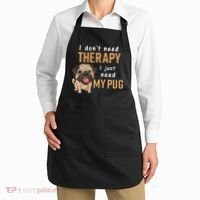 I Dont Need Therapy I Just Need My Pug Apron thumb 2