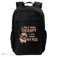 I Dont Need Therapy I Just Need My Pug Backpack thumb 0