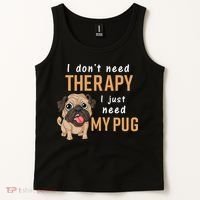I Dont Need Therapy I Just Need My Pug Tank Top thumb 2