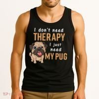 I Dont Need Therapy I Just Need My Pug Tank Top thumb 3