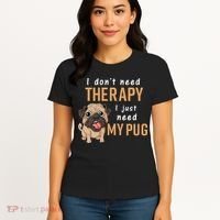 I Dont Need Therapy I Just Need My Pug Women's T-Shirt thumb 4
