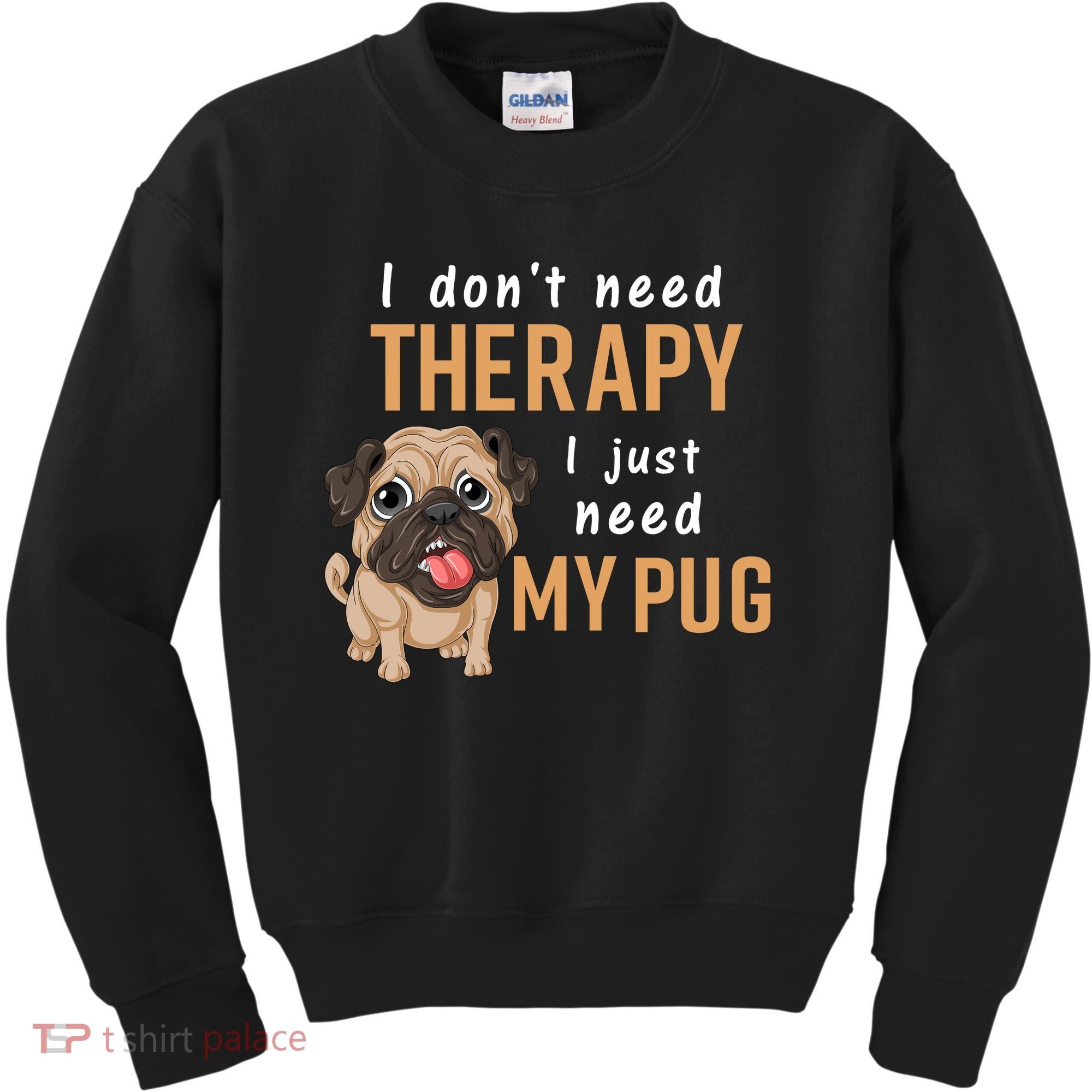 I Dont Need Therapy I Just Need My Pug Kids Sweatshirt