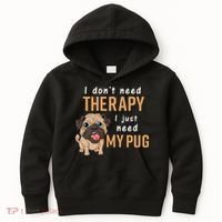 I Dont Need Therapy I Just Need My Pug Kids Hoodie thumb 0
