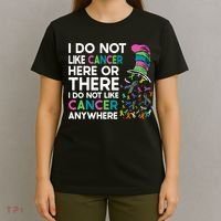 I Do Not Like Cancer Here Or There I Do Not Like Cancer T-Shirt thumb 4