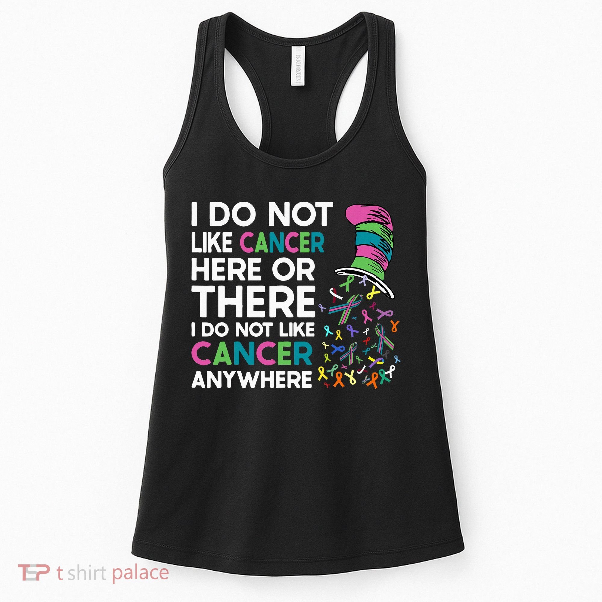 I Do Not Like Cancer Here Or There I Do Not Like Cancer Women's Tank Top