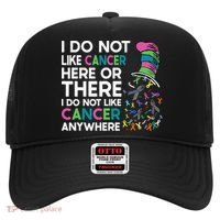 I Do Not Like Cancer Here Or There I Do Not Like Cancer Hat thumb 0
