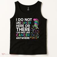 I Do Not Like Cancer Here Or There I Do Not Like Cancer Tank Top thumb 2