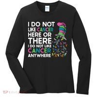 I Do Not Like Cancer Here Or There I Do Not Like Cancer Women's Long Sleeve Shirt thumb 0