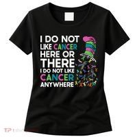I Do Not Like Cancer Here Or There I Do Not Like Cancer Women's T-Shirt thumb 0