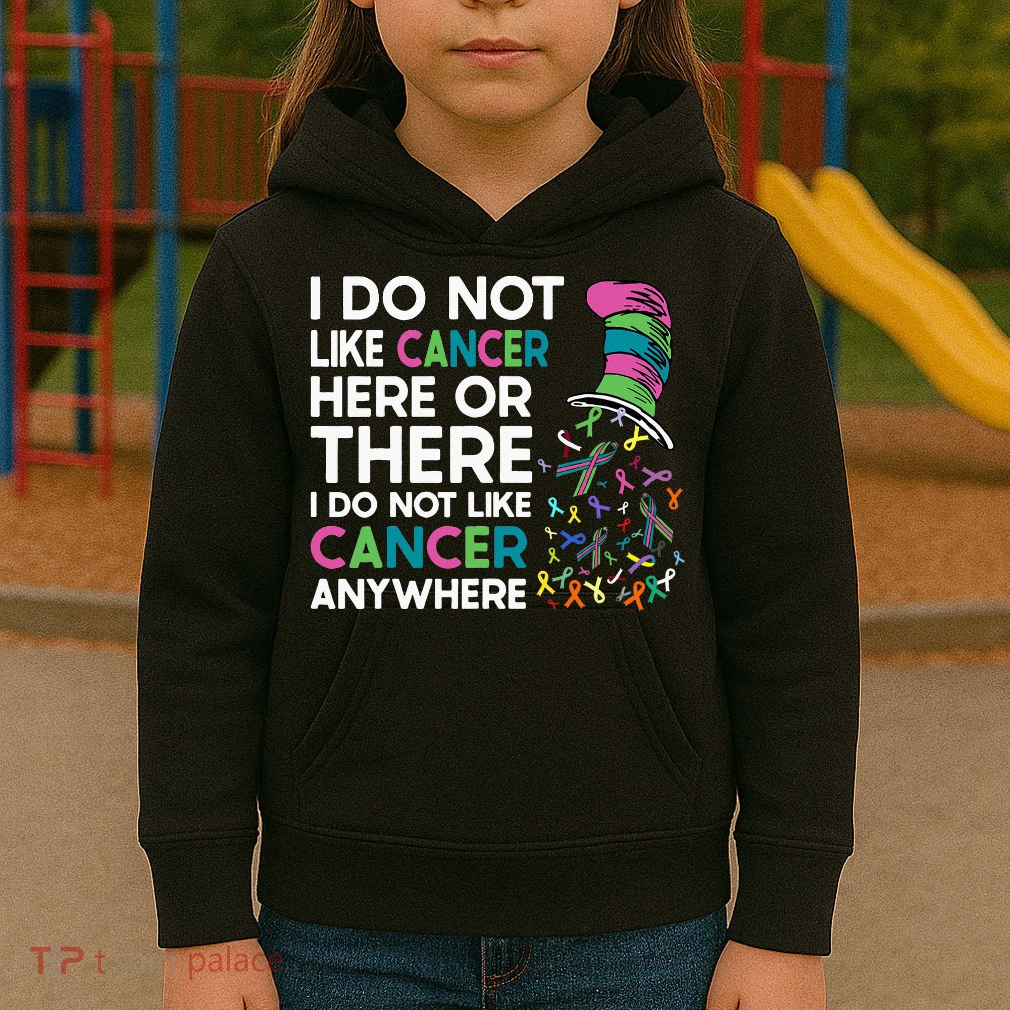 I Do Not Like Cancer Here Or There I Do Not Like Cancer Kids Hoodie