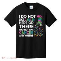 I Do Not Like Cancer Here Or There I Do Not Like Cancer Kids T-Shirt thumb 0