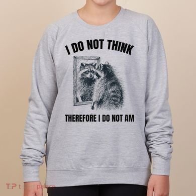 I Do Not Think Therefore I Do Not Am Raccoon Philosopher Women's Sweatshirt