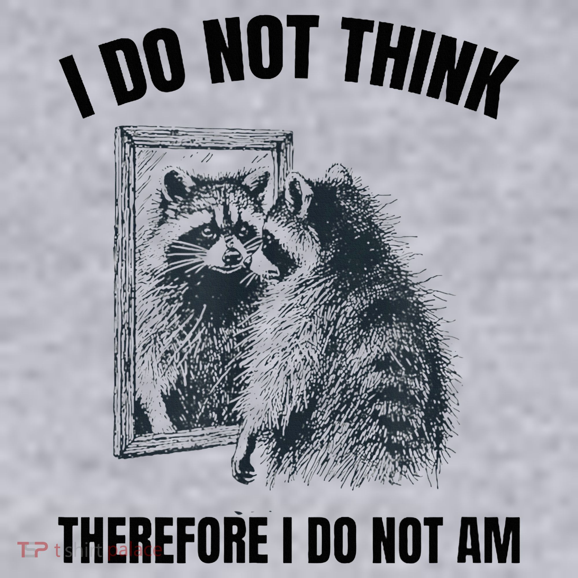 I Do Not Think Therefore I Do Not Am Raccoon Philosopher Women's Sweatshirt