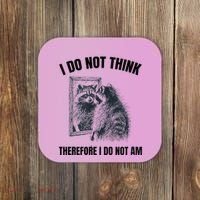 I Do Not Think Therefore I Do Not Am Raccoon Philosopher Coaster thumb 0