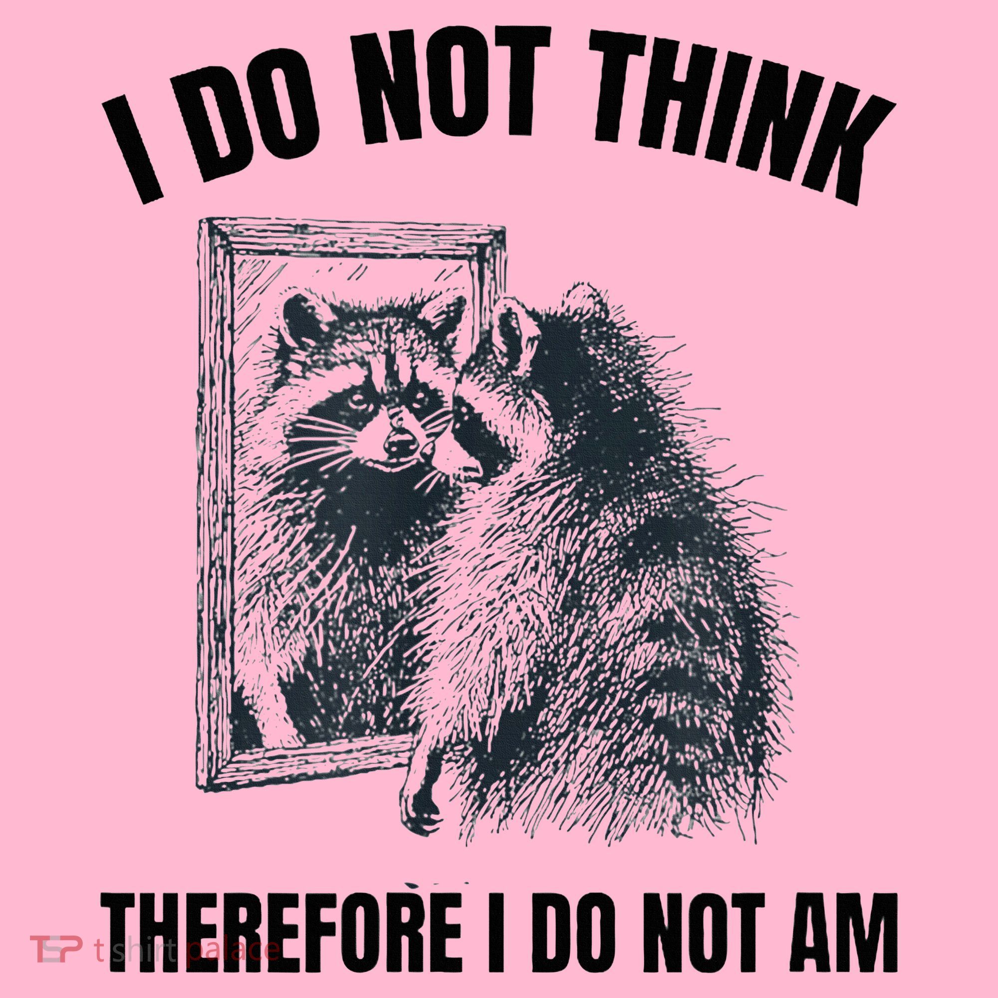 I Do Not Think Therefore I Do Not Am Raccoon Philosopher Coaster