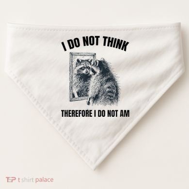 I Do Not Think Therefore I Do Not Am Raccoon Philosopher USA-Made Doggie Bandana