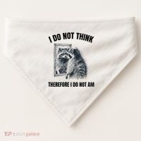 I Do Not Think Therefore I Do Not Am Raccoon Philosopher USA-Made Doggie Bandana thumb 0