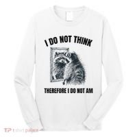 I Do Not Think Therefore I Do Not Am Raccoon Philosopher Long Sleeve Shirt thumb 0