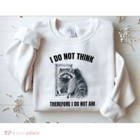 I Do Not Think Therefore I Do Not Am Raccoon Philosopher Sweatshirt thumb 2