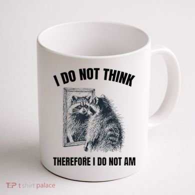I Do Not Think Therefore I Do Not Am Raccoon Philosopher Coffee Mug back