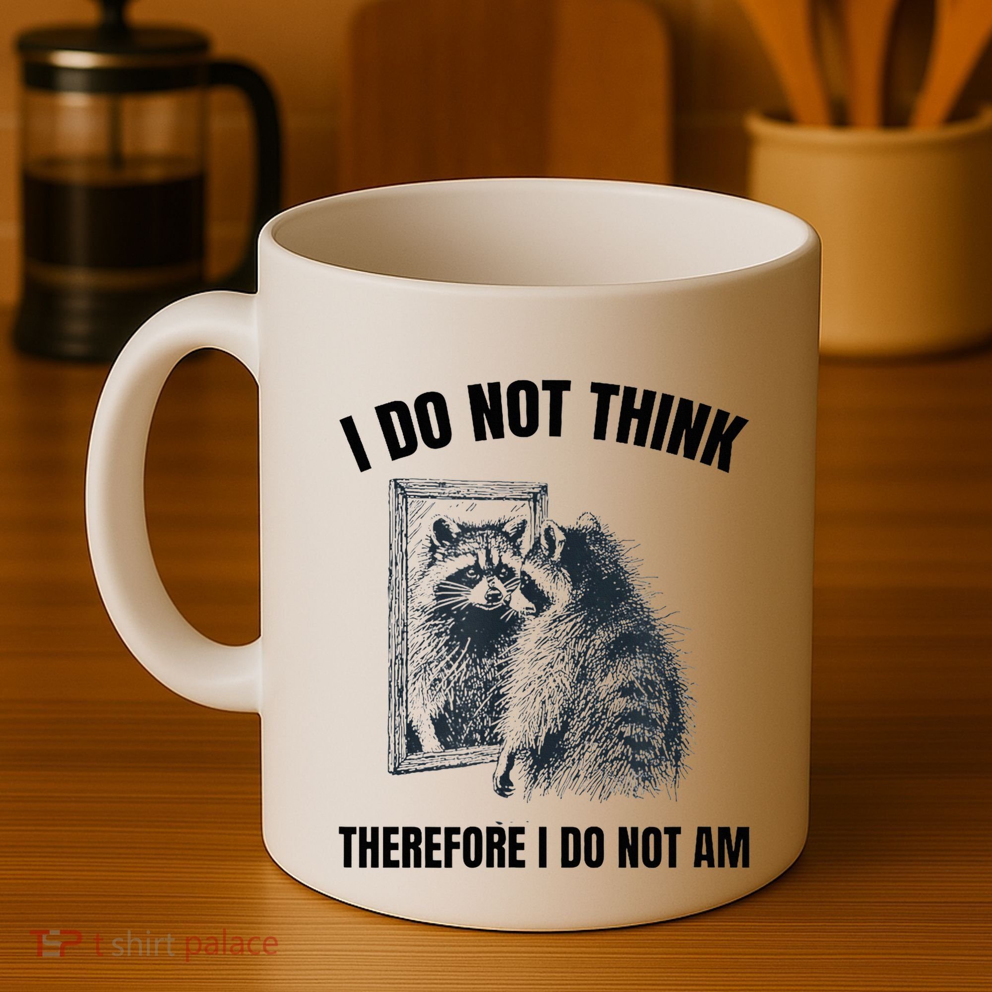 I Do Not Think Therefore I Do Not Am Raccoon Philosopher Coffee Mug
