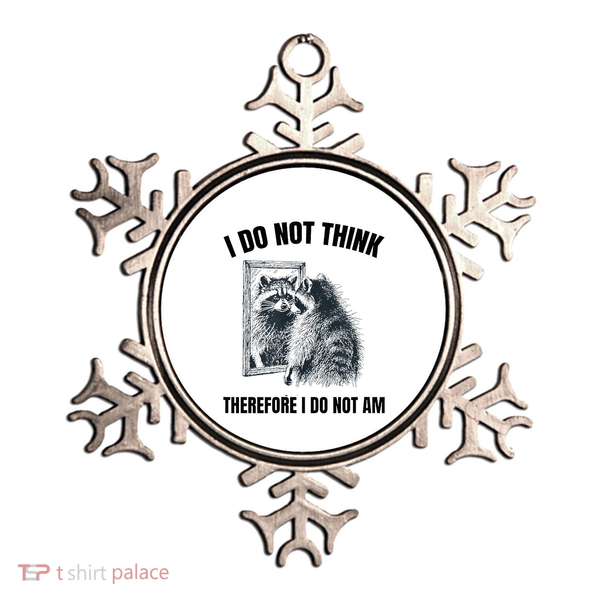 I Do Not Think Therefore I Do Not Am Raccoon Philosopher Ornament