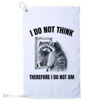 I Do Not Think Therefore I Do Not Am Raccoon Philosopher Golf Towel thumb 0