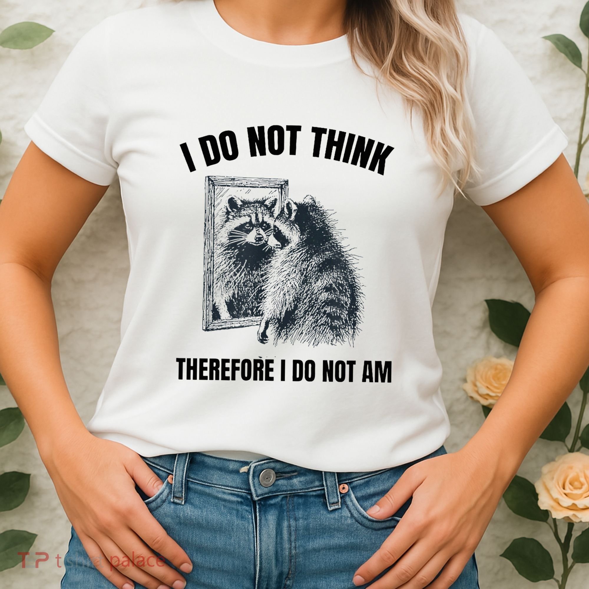 I Do Not Think Therefore I Do Not Am Raccoon Philosopher Women's T-Shirt