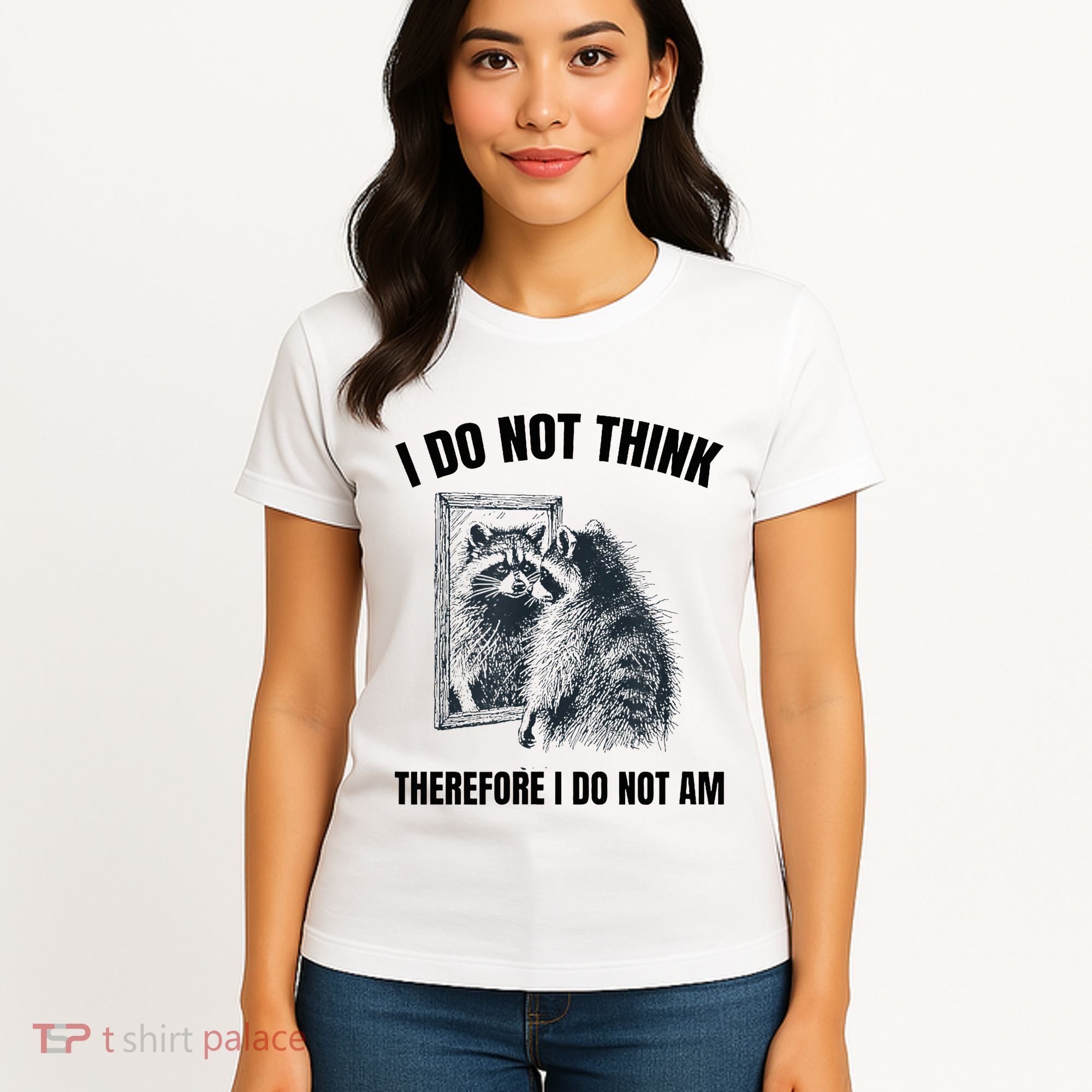 I Do Not Think Therefore I Do Not Am Raccoon Philosopher Women's T-Shirt