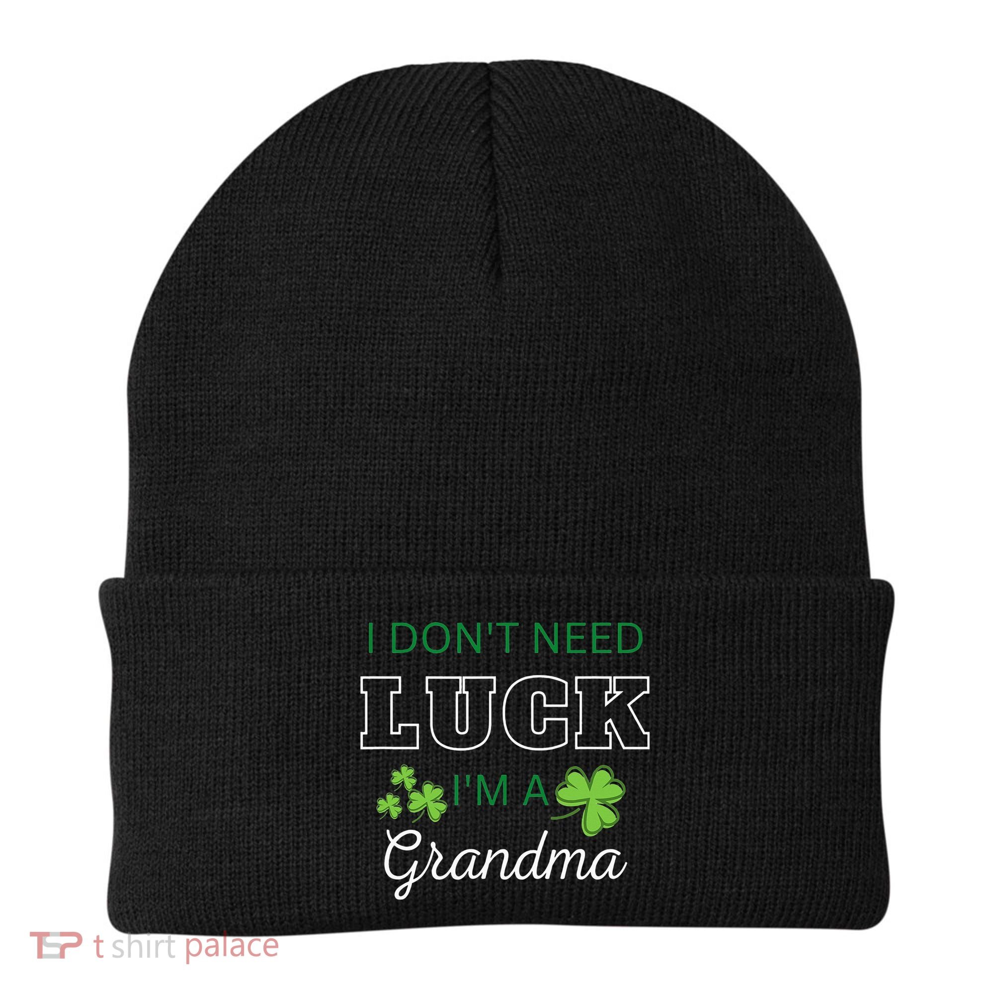 I Don't Need Luck I'm A Grandma St. Patricks Day Shamrock Beanie