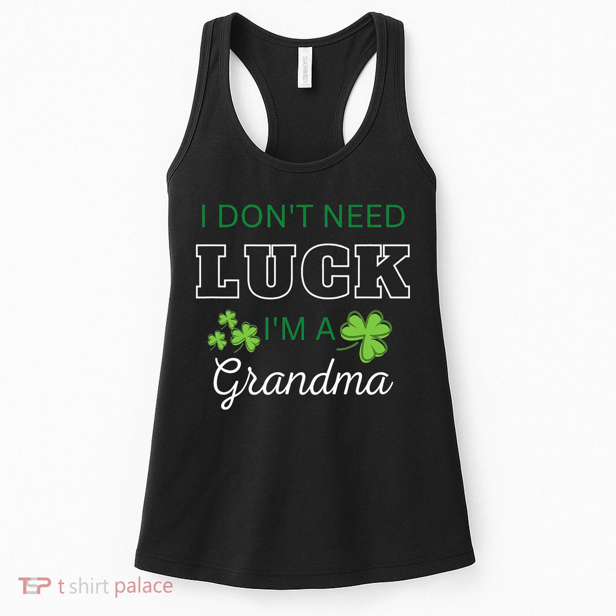 I Don't Need Luck I'm A Grandma St. Patricks Day Shamrock Women's Tank Top