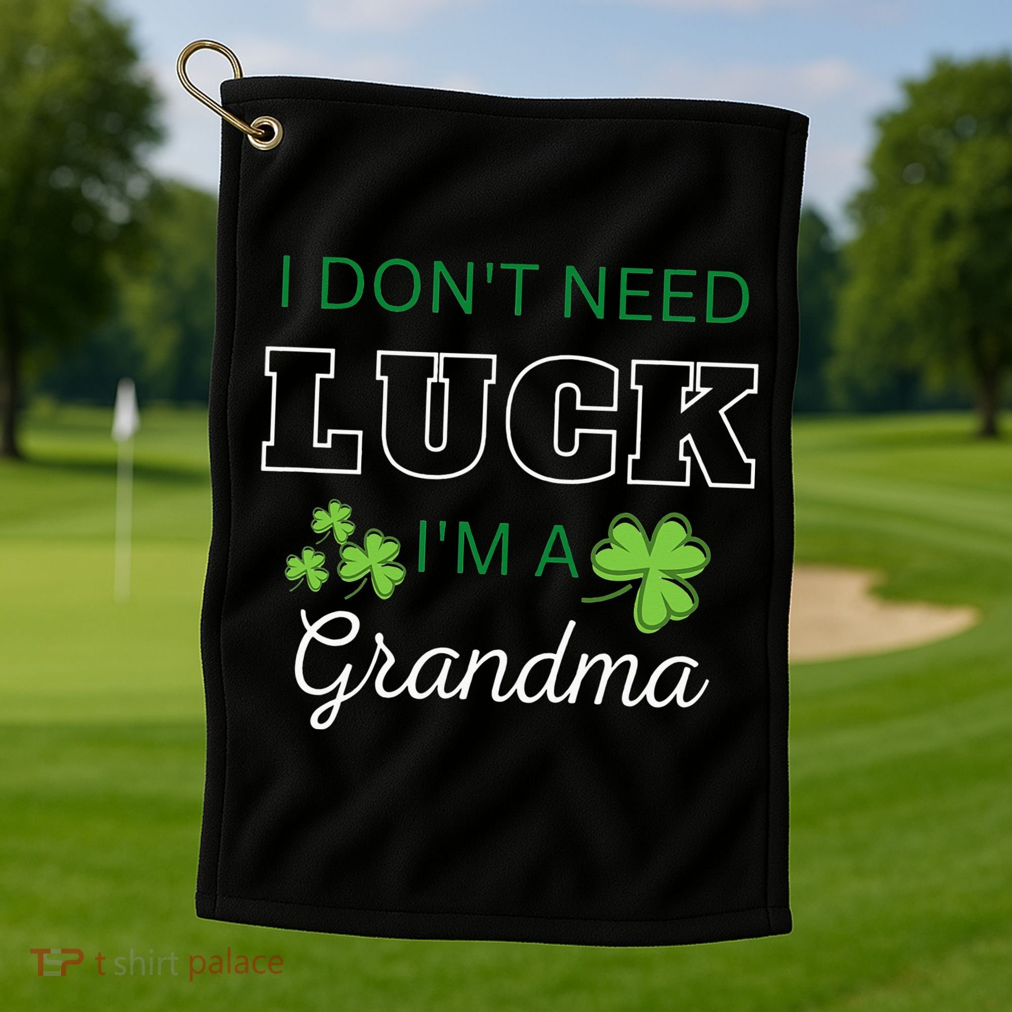 I Don't Need Luck I'm A Grandma St. Patricks Day Shamrock Golf Towel