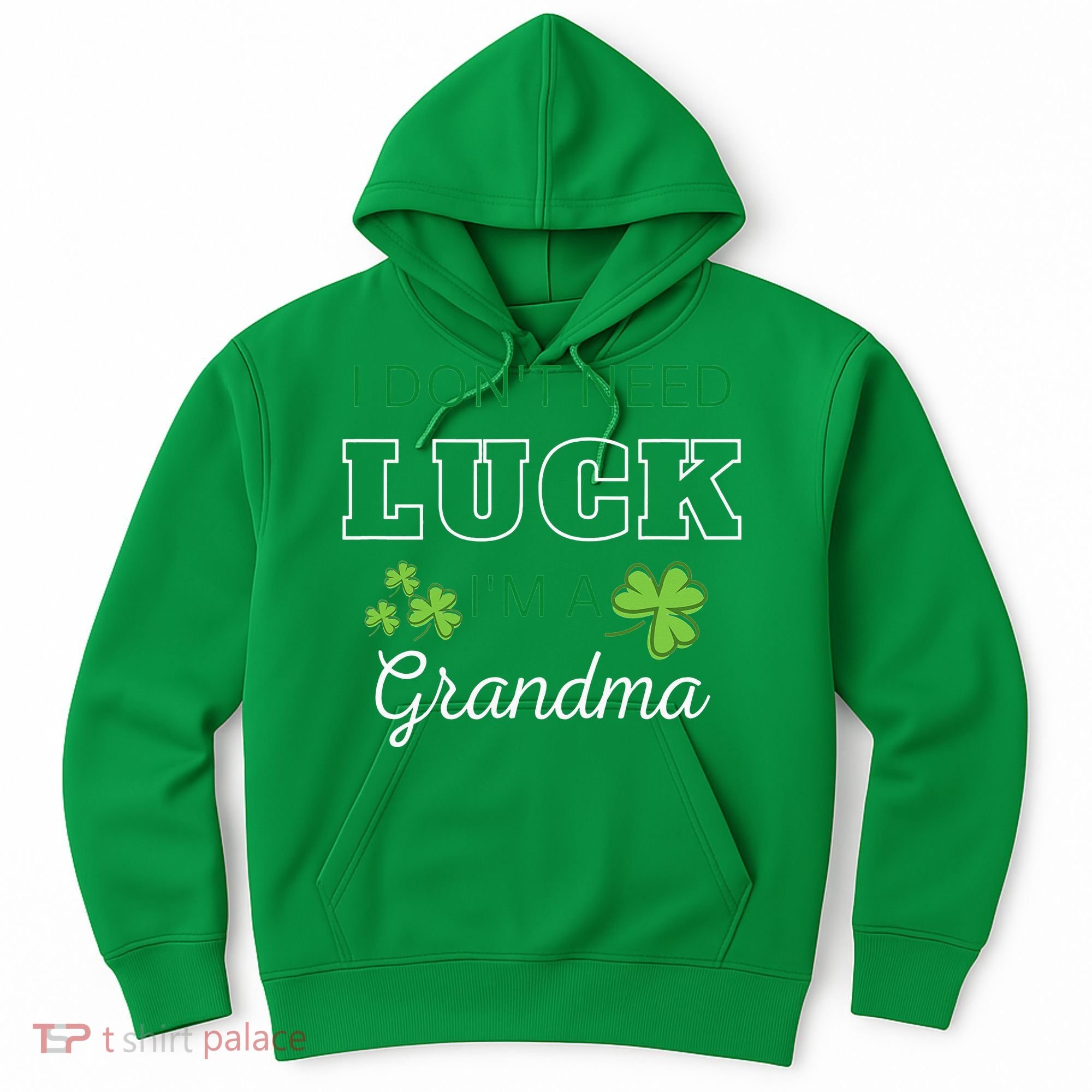 I Don't Need Luck I'm A Grandma St. Patricks Day Shamrock Hoodie