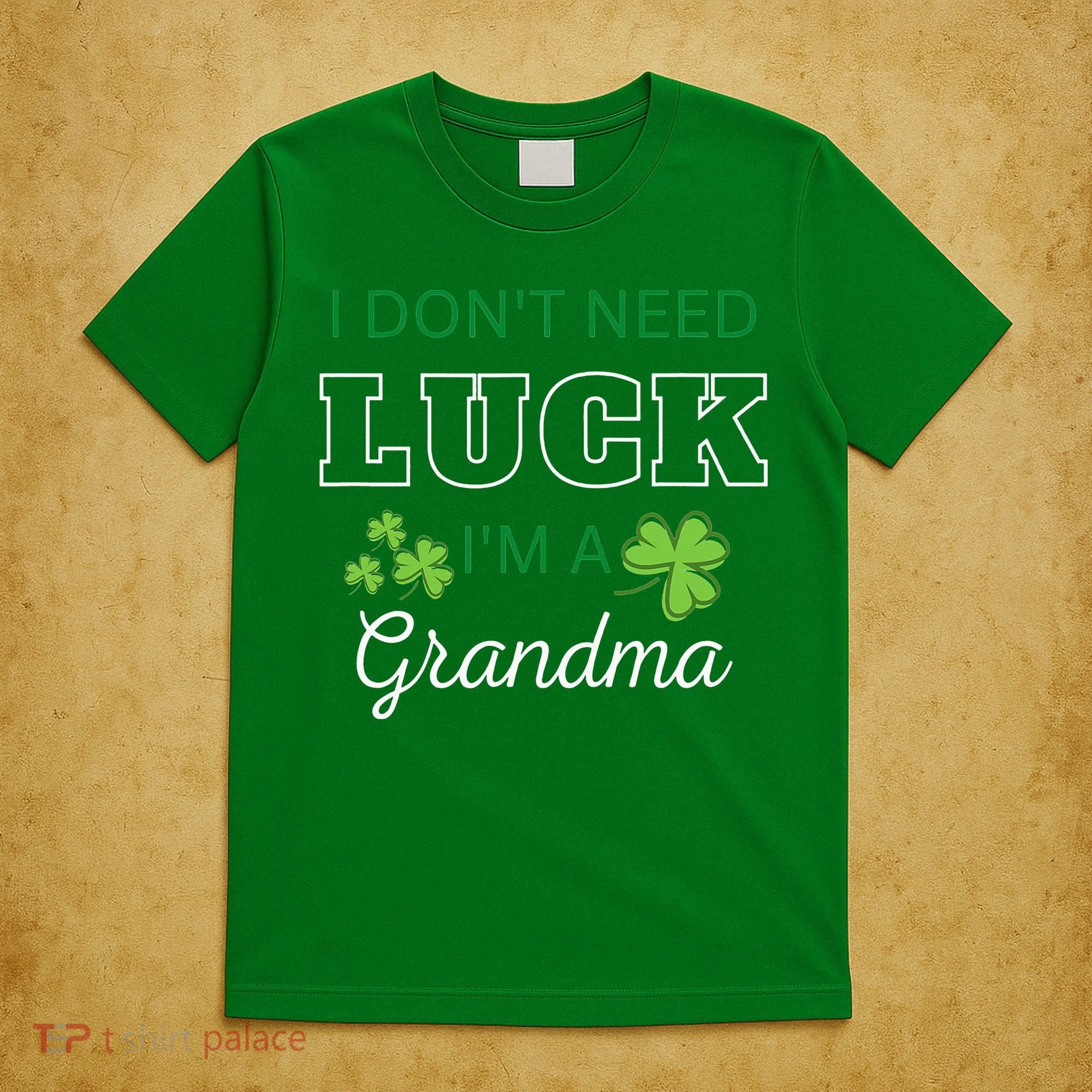 I Don't Need Luck I'm A Grandma St. Patricks Day Shamrock T-Shirt