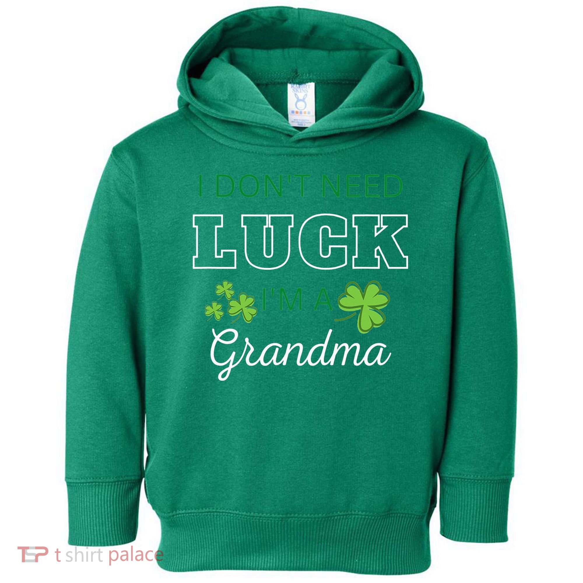 I Don't Need Luck I'm A Grandma St. Patricks Day Shamrock Toddler Hoodie